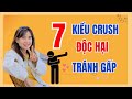 7 Kiểu Crush Độc Hại, Tốt Nhất Nên Tránh Vì Đằng Nào Cũng Dừng | NhungVTH