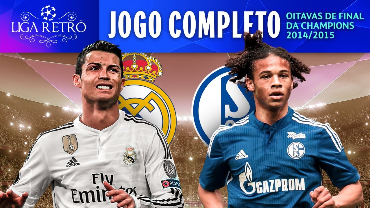 REAL MADRID X SCHALKE 04 – OITAVAS DA CHAMPIONS LEAGUE 14/15 – LIGA RETRÔ