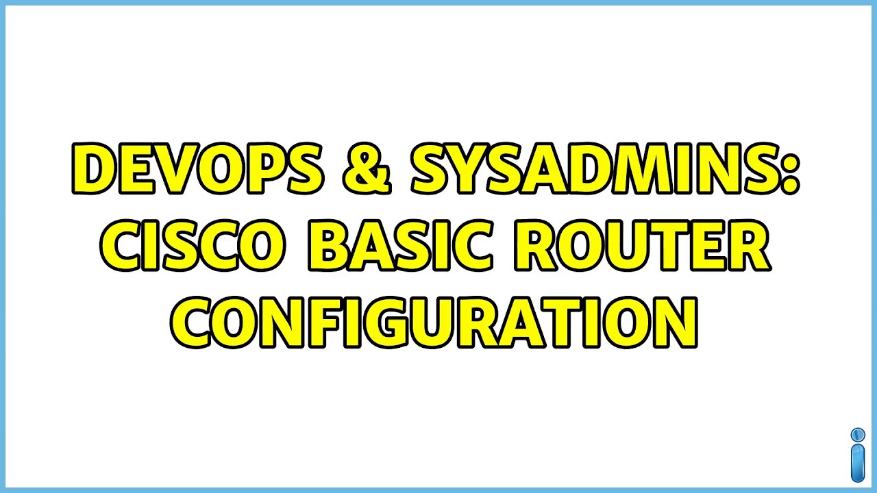 Devops sysadmins cisco basic router configuration youtube