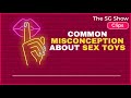 Common MISCONCEPTION About Sex Toys The SG Show Clips 