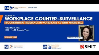Seminar IV: Workplace counter-surveillance: Reconsidering workplace resistance 4.0 with Kirstie Ball