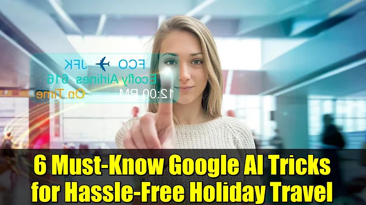 6 Must-Know Google AI Tricks for Hassle-Free Holiday Travel