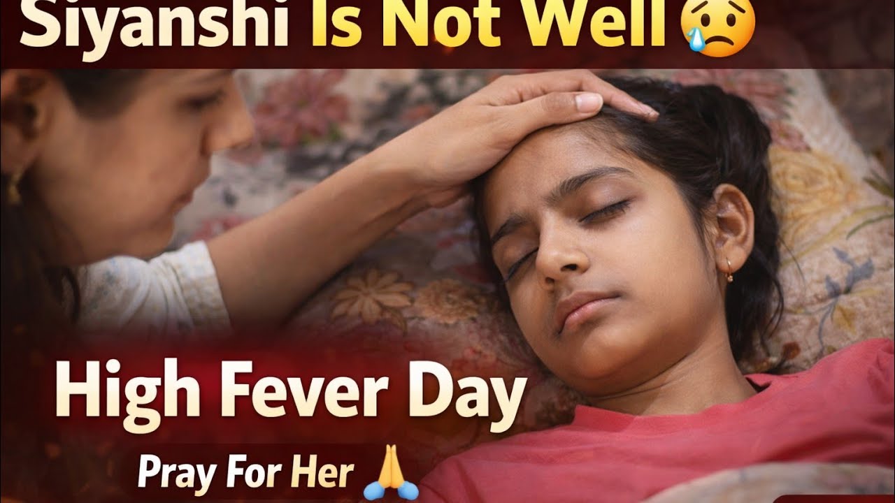 Siyanshi Is Not Well 😢 | High Fever Vlog | Crazy RSD