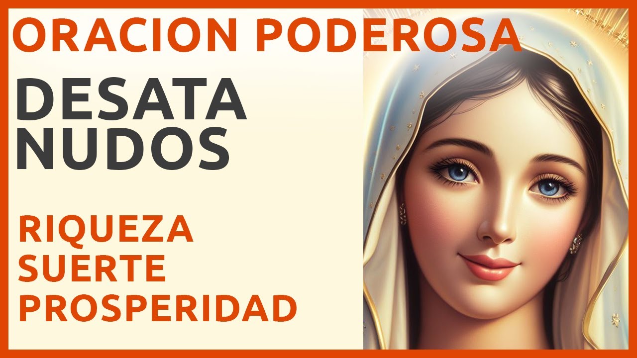 Desata Nudos - Oración a la Virgen María para la Abundancia, Riqueza ...