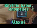 Rhythm Game Anomalies: Vaxei