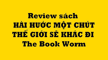 Review sách HÀI HƯỚC MỘT CHÚT THẾ GIỚI SẼ KHÁC ĐI - The Book Worm - Duy Anh Web