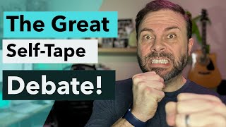 ACTING: The Great Self-Tape Debate