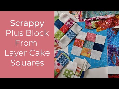 Scrappy Plus Block from Layer Cake Squares