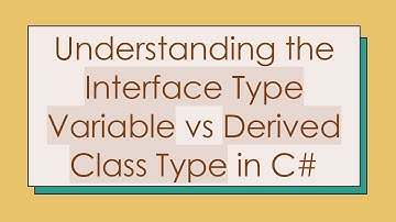 Understanding the Interface Type Variable vs Derived Class Type in C#