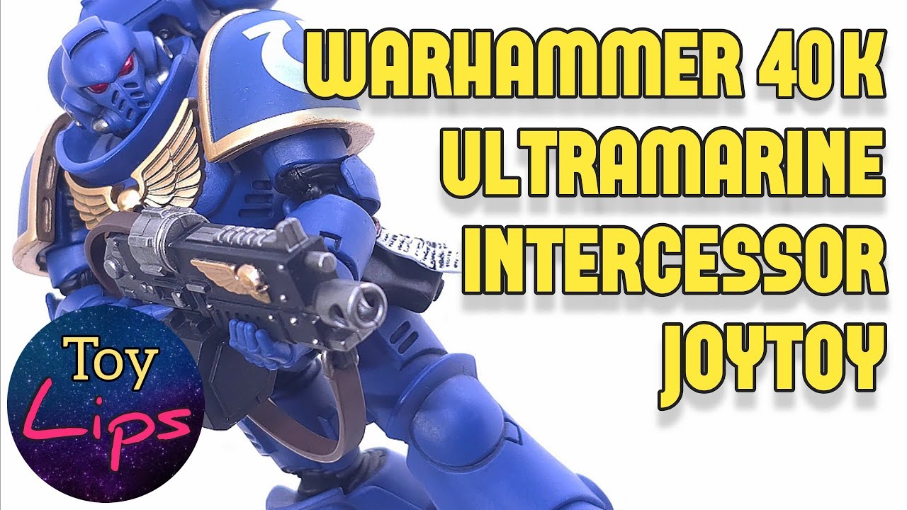 JoyToy Ultramarine Intercessor Warhammer 40k 4-inch Figure Review