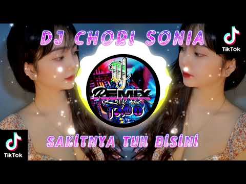 DJ CHORI SONIA X SAKITNYA TUH DISINI VIRAL TIKTOK TERBARU 2022 - PALING DICARI || REMIX INDO