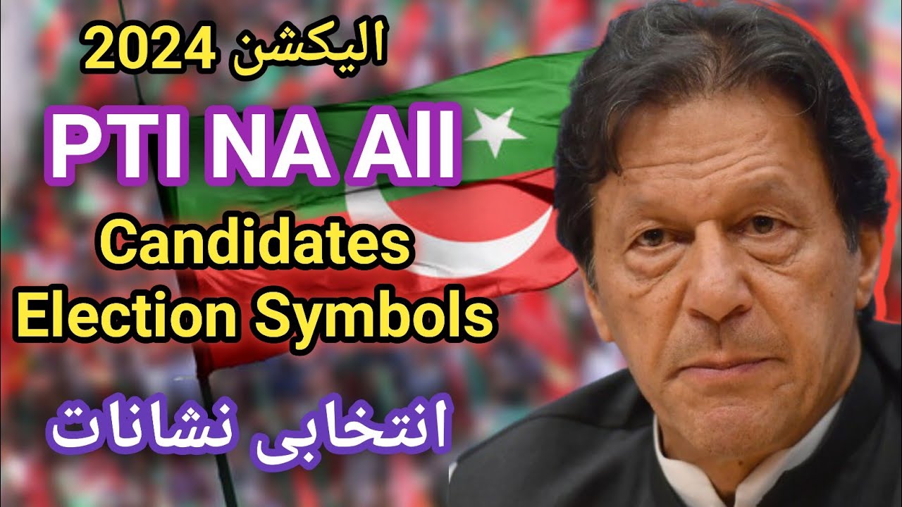 PTI NA All Candidates Election 2024 Symbols List| PTI Candidates for Election 2024