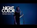 Thinkin Bout You (Cover of Frank Ocean) // NIGHT COLOR