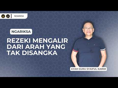 NGARIKSA 30 - SUSTENANCE FLOWING FROM UNEXPECTED DIRECTIONS | SYAIFUL KARIM | MA'RIFAT STUDY