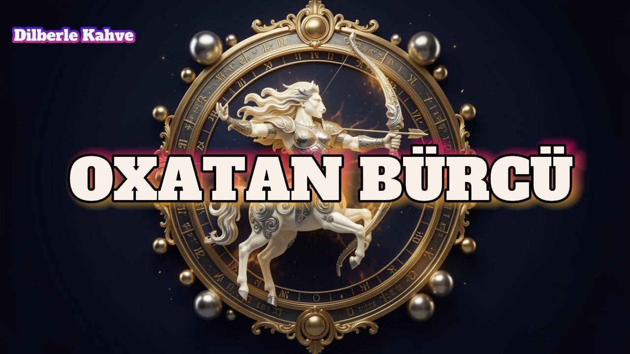 OXATAN BÜRCÜ. Həftəlik bürc proqnozu (9-15 MART)