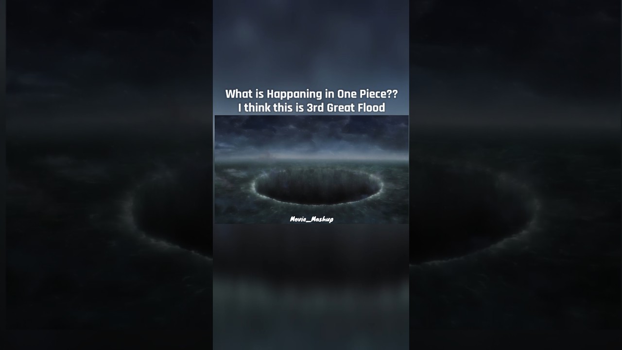 What is Happening 😱🤯 | 3rd Great Flood in One piece | Movie Mashup Edits 