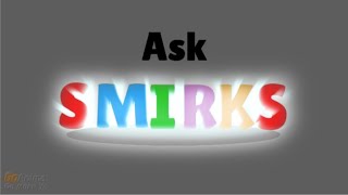 Ask Smirks