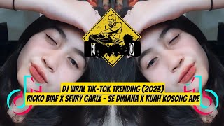 DJ VIRAL TIK-TOK RICKO BIAF X SEVRY GARIX - SE DIMANA X KUAH KOSONG ADE (Editor_Berkelas) Versions