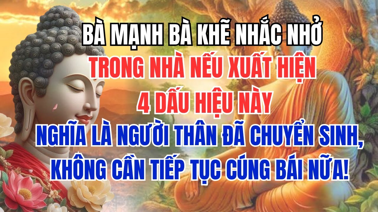 BÀ MẠNH BÀ KHẼ NHẮC NHỞ: TRONG NHÀ NẾU XUẤT HIỆN 4 DẤU HIỆU NÀY, NGHĨA LÀ NGƯỜI THÂN ĐÃ CHUYỂN SINH.