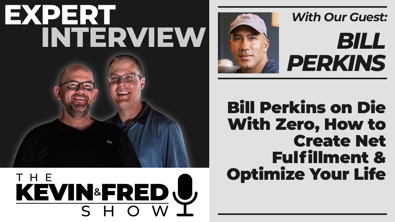An Interview With Bill Perkins - Kevin & Fred