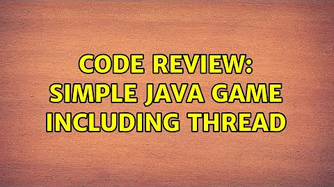 Code Review: Simple Java Game including Thread (2 Solutions!!)