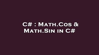 C# : Math.Cos & Math.Sin in C#