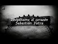Devuélveme el corazón - Sebastián Yatra (Lyrics)