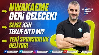 NWAKAEME NE ZAMAN GERİ GELECEK! SLISZ İÇİN TEKLİF GİTTİ Mİ? YENİ SPONSORLUK GELİYOR!