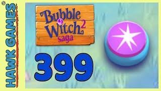 Bubble Witch 2 Saga Level 399 (Classic mode) - 3 Stars Walkthrough, No Boosters