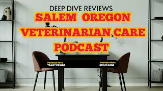 Salem Oregon Veterinarian Podcast Review Shares Amazing Vet Care Advice