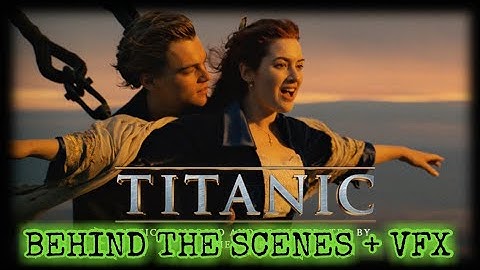Titanic 1997 (behind the scenes + VFX)