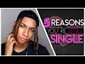 5 Reasons Why You&#39;re Still Single