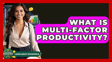 What Is Multi-factor Productivity? - Learn About Economics