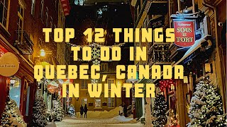 Top 12 Things to do in Quebec City, Canada in the Winter