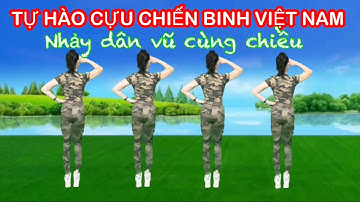 TỰ HÀO CỰU CHIẾN BINH VIỆT NAM / NHẢY CÙNG CHIỀU / CHỦ ĐỀ 6-12