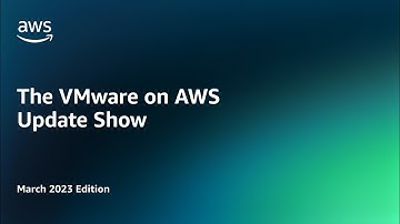 The VMware on AWS Update Show - March 2023 Edition | Amazon Web Services