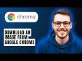 How To Download An Image From Google Chrome [2026 Guide]