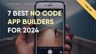 7 Best No-Code App Builders 2024 (+ What You Can Build)