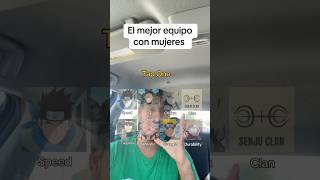 Consiguiendo el mejor equipo con mujeres #naruto #narutoshippuden #narutoedit #Anime #fyp