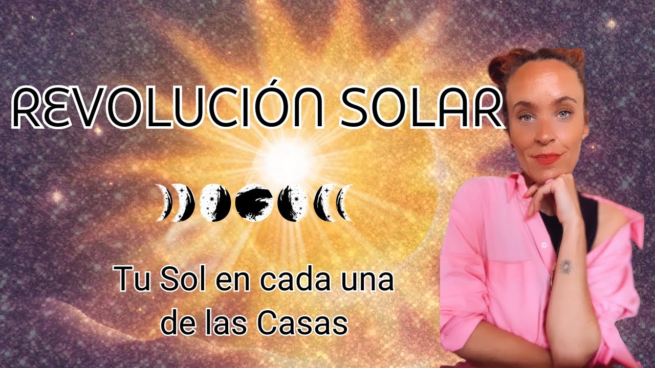 REVOLUCIÓN SOLAR Tu Sol en cada una de las Casas - YouTube