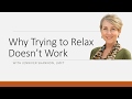 Why Trying to Relax Doesn't Work