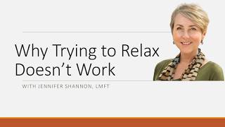 Why Trying to Relax Doesn't Work