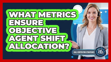 What Metrics Ensure Objective Agent Shift Allocation?