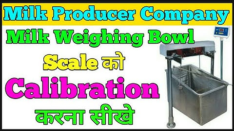 Milk Weighing scale  calibration procedure , milk weighing bowl machine calibration procedure