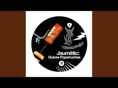 Jaumëtic — Dulces Paparruchas
