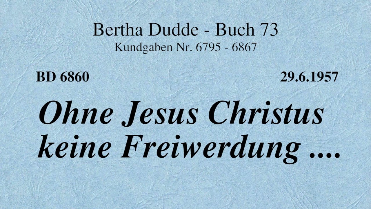 BD 6860 - OHNE JESUS CHRISTUS KEINE FREIWERDUNG ....