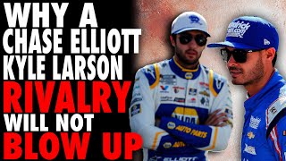 Why A Chase Elliott/Kyle Larson RIVALRY Will NOT Blow Up!
