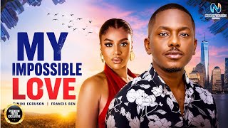 MY IMPOSSIBLE LOVE (TIMINI EGBUSON FRANCIS BEN) - nigerian movies 2026 latest full Movies