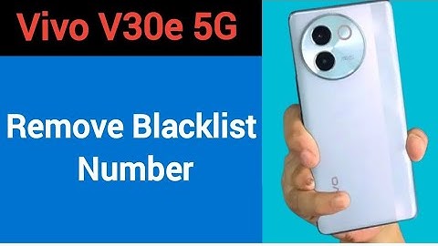 Vivo V30e 5G me Blacklist se number Kaise nikale, how to remove blacklist number
