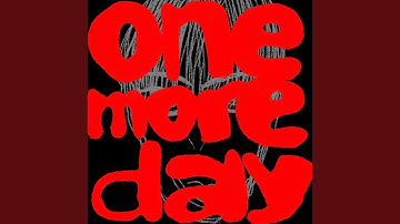 one more day